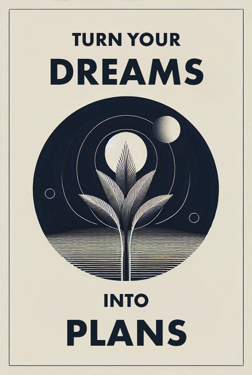 turn your dreams into plans botanical  