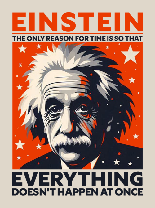 einstein the only reason for time  