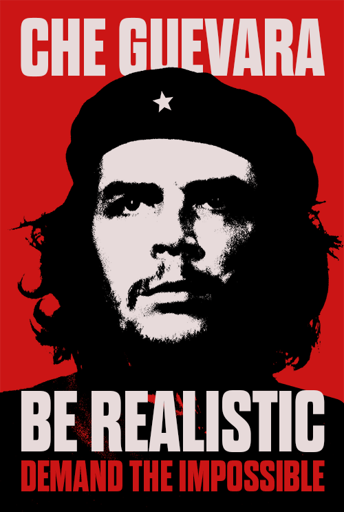 che guevara be realistic, demand the impossible  